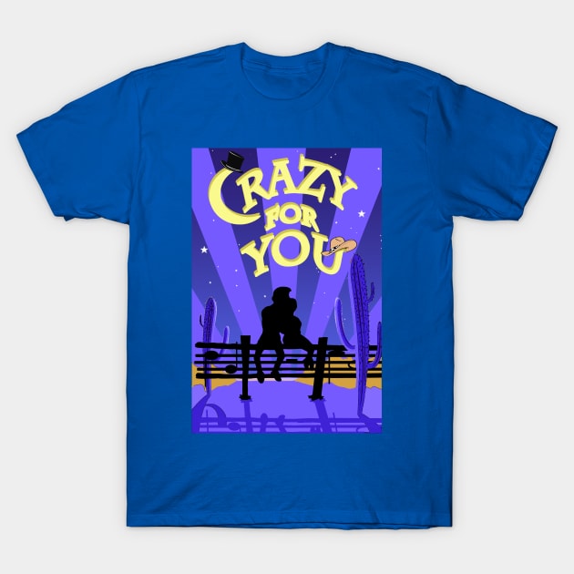 Crazy For You - Design #1 T-Shirt by MarinasingerDesigns